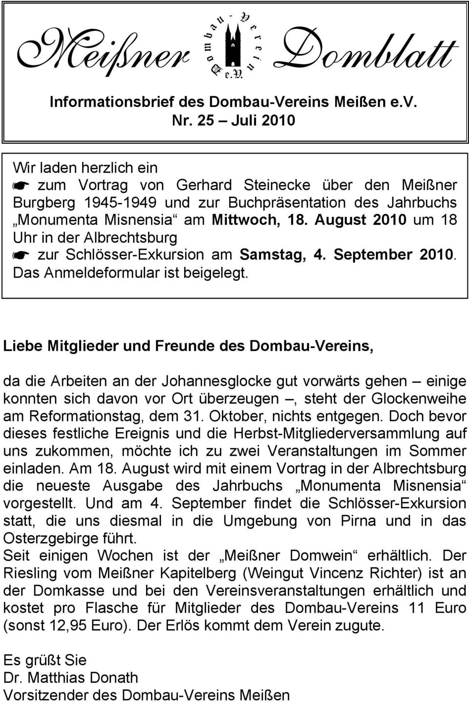 August 2010 um 18 Uhr in der Albrechtsburg zur SchlÉsser-Exkursion am Samstag, 4. September 2010. Das Anmeldeformular ist beigelegt.