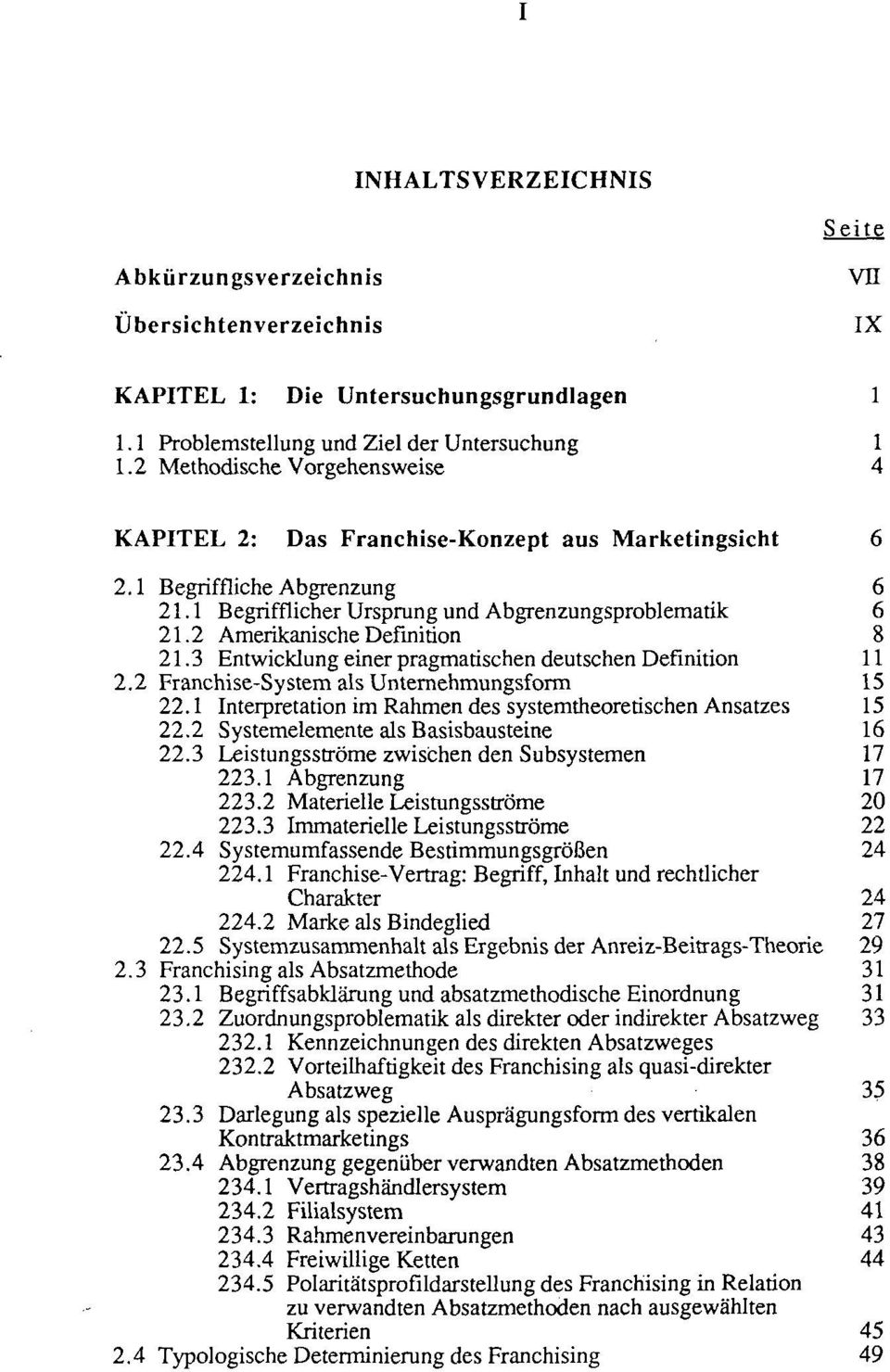 2 Amerikanische Definition 8 21.3 Entwicklung einer pragmatischen deutschen Definition 11 2.2 Franchise-System als Unternehmungsform 15 22.