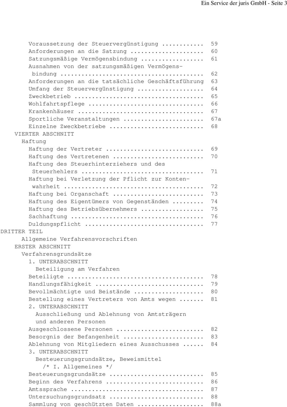 .. 66 Krankenhäuser... 67 Sportliche Veranstaltungen... 67a Einzelne Zweckbetriebe... 68 VIERTER ABSCHNITT Haftung Haftung der Vertreter... 69 Haftung des Vertretenen.