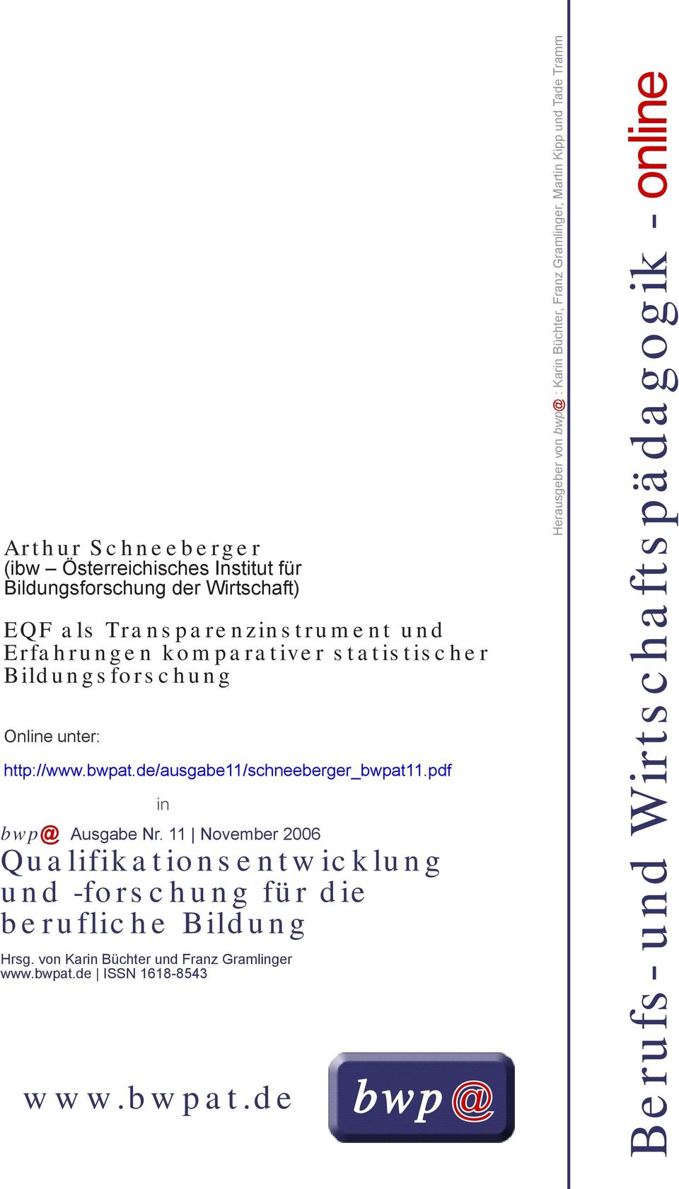 11 November 2006 Qualifikationsentwicklung und -forschung für die berufliche Bildung Hrsg. von Karin Büchter und Franz Gramlinger www.bwpat.