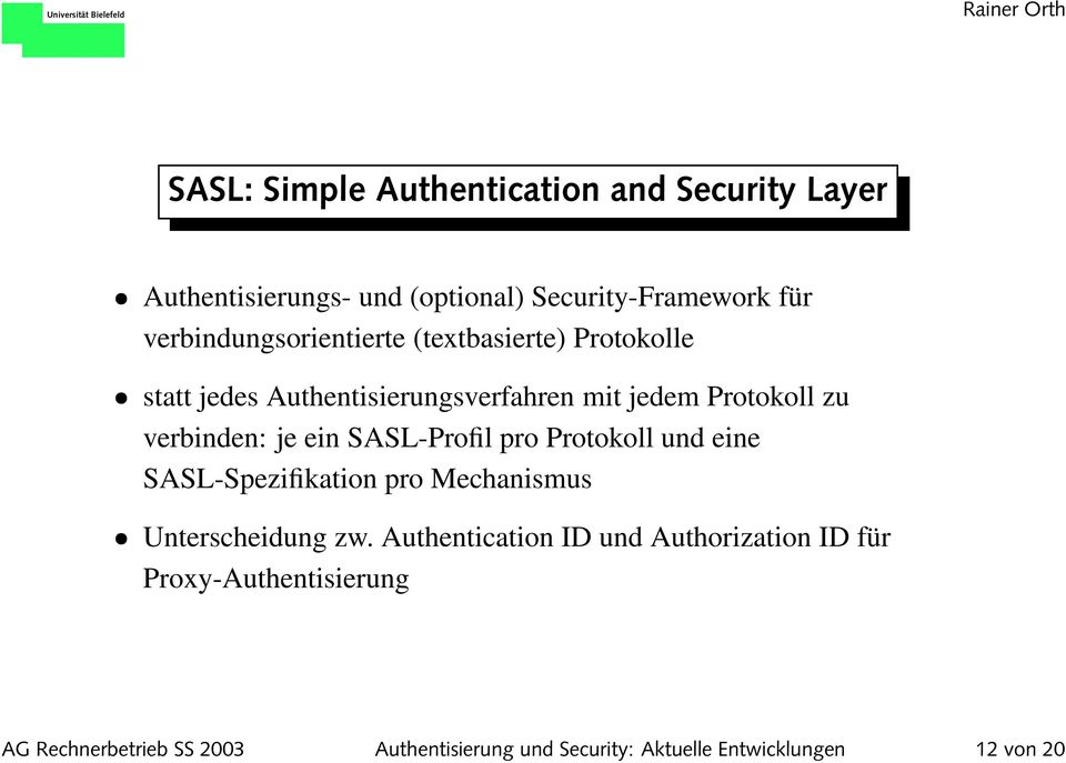 verbinden: je ein SASL-Profil pro Protokoll und eine SASL-Spezifikation pro Mechanismus Unterscheidung zw.