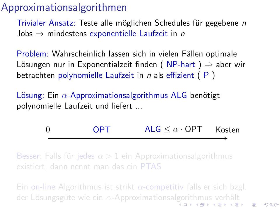 Ein α-approximationsalgorithmus ALG benötigt polynomielle Laufzeit und liefert.