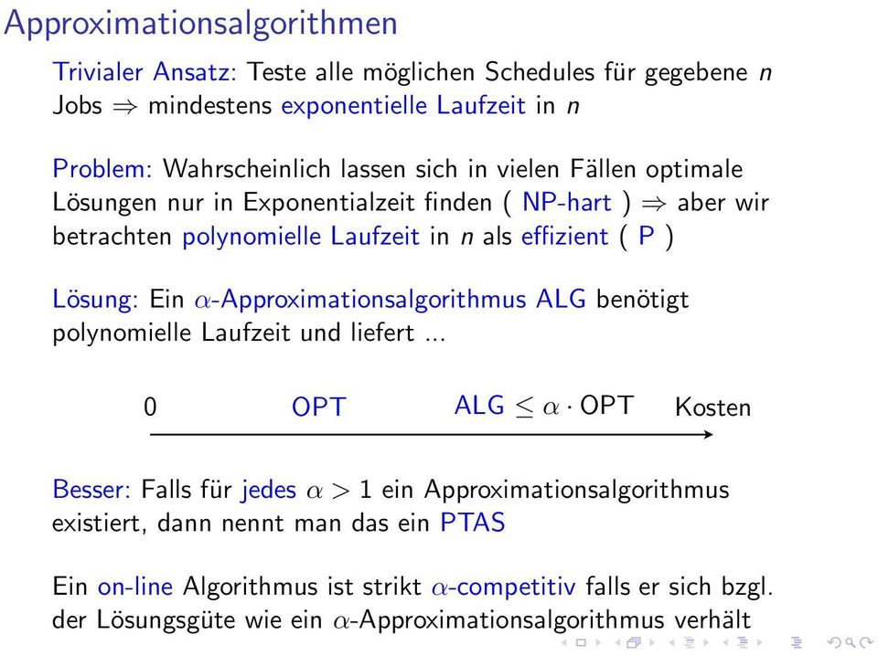 Ein α-approximationsalgorithmus ALG benötigt polynomielle Laufzeit und liefert.
