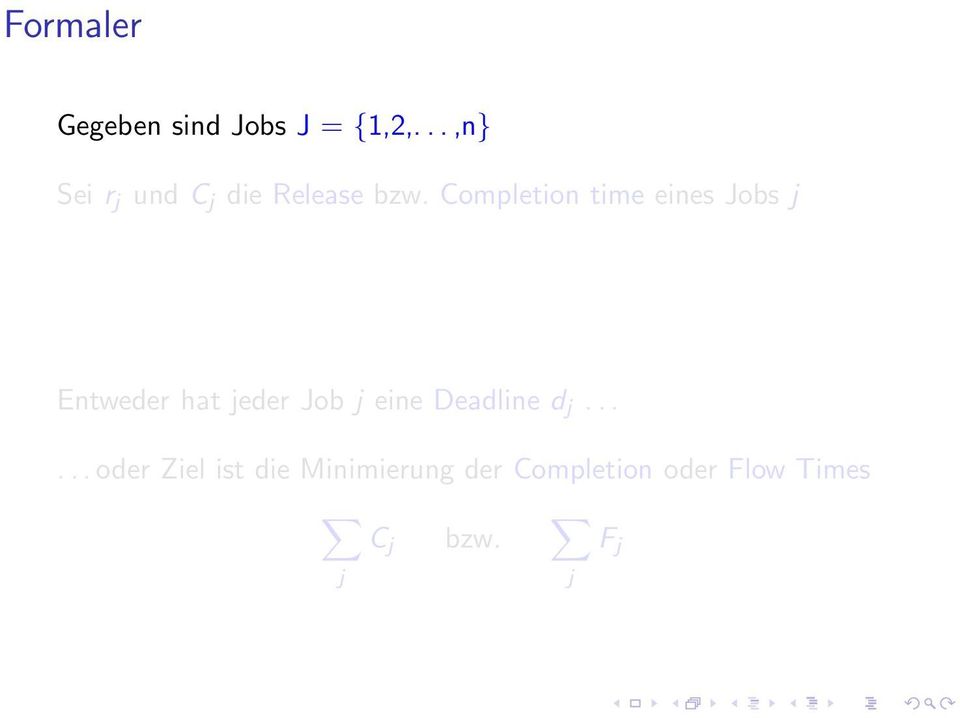 Completion time eines Jobs j Entweder hat jeder Job j