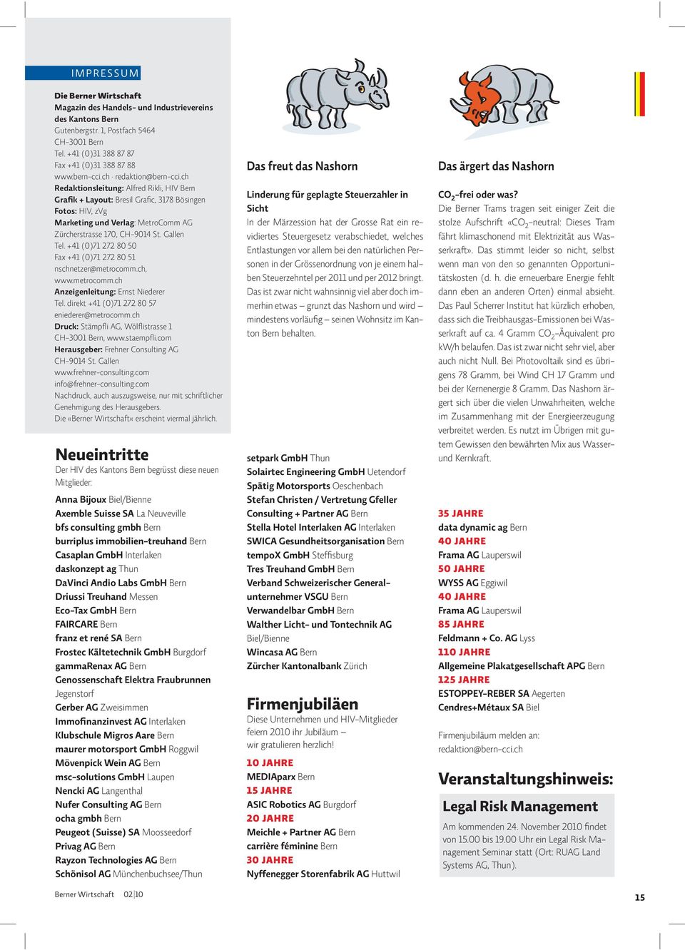 ch Redaktionsleitung: Alfred Rikli, HIV Bern Grafik + Layout: Bresil Grafic, 3178 Bösingen Fotos: HIV, zvg Marketing und Verlag: MetroComm AG Zürcherstrasse 170, CH-9014 St. Gallen Tel.