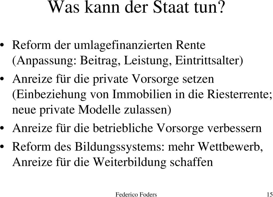 die private Vorsorge setzen (Einbeziehung von Immobilien in die Riesterrente; neue private