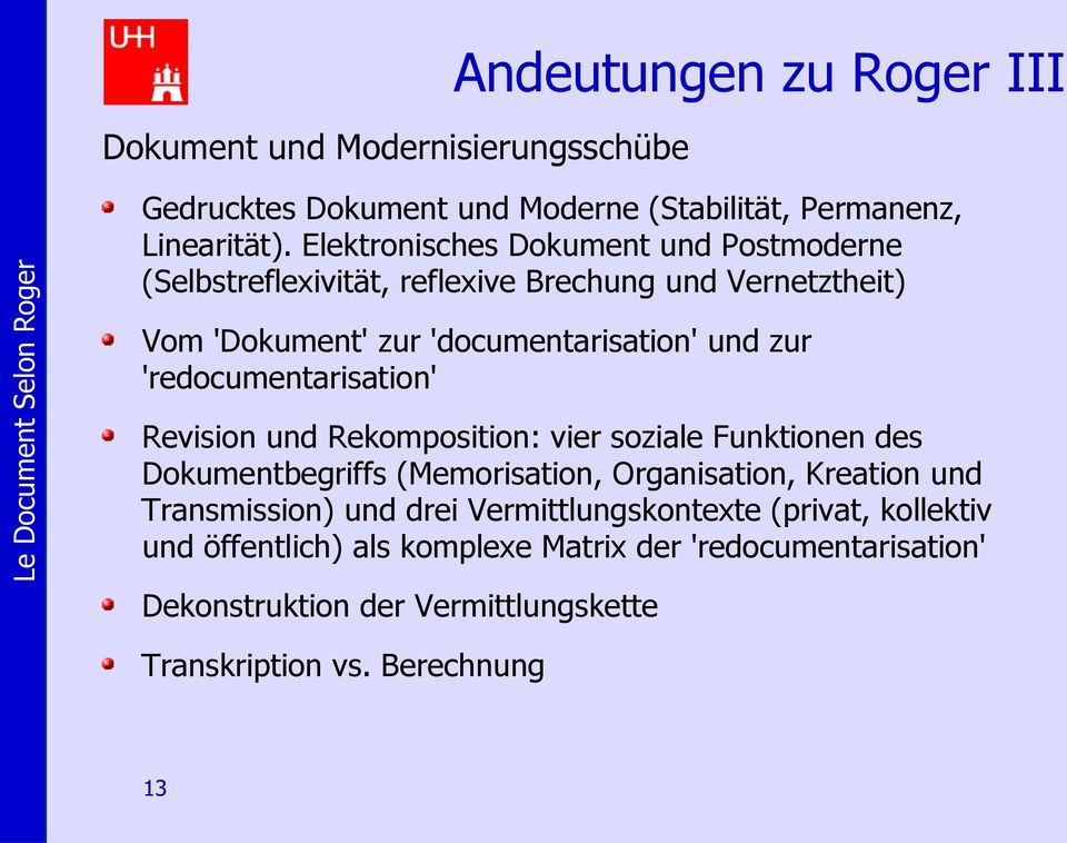 'redocumentarisation' Revision und Rekomposition: vier soziale Funktionen des Dokumentbegriffs (Memorisation, Organisation, Kreation und Transmission)