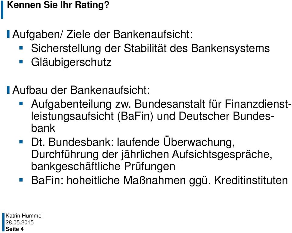 Bundesanstalt für Finanzdienstleistungsaufsicht (BaFin) und Deutscher Bundesbank Dt.