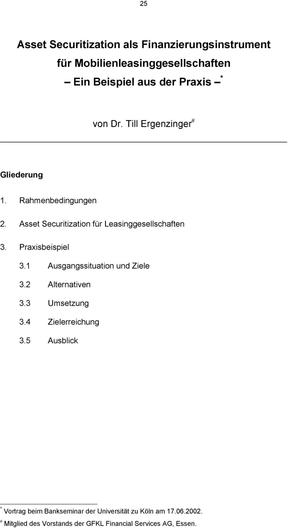 Asset Securitization für Leasinggesellschaften 3. Praxisbeispiel 3.1 Ausgangssituation und Ziele 3.