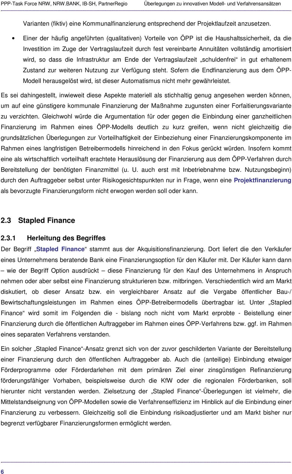 wird, so dass die Infrastruktur am Ende der Vertragslaufzeit schuldenfrei in gut erhaltenem Zustand zur weiteren Nutzung zur Verfügung steht.