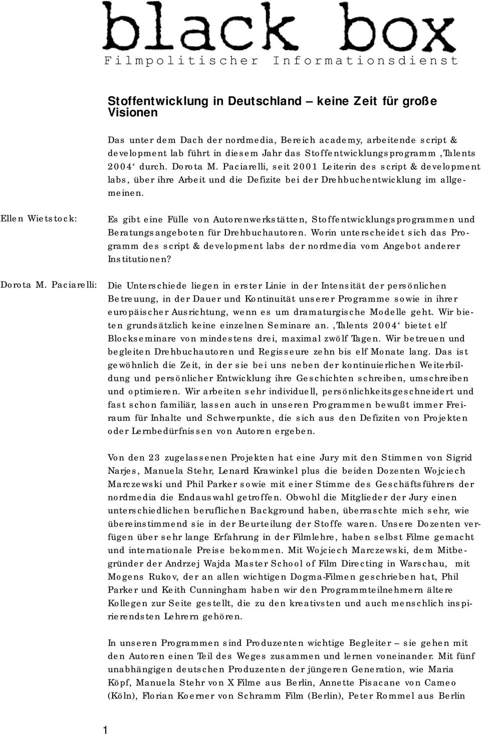 Paciarelli, seit 2001 Leiterin des script & development labs, über ihre Arbeit und die Defizite bei der Drehbuchentwicklung im allgemeinen.