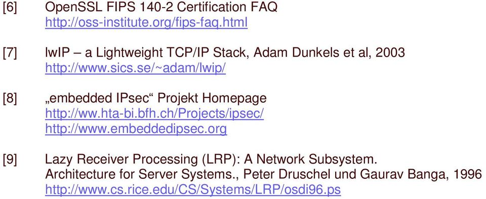 se/~adam/lwip/ [8] embedded IPsec Projekt Homepage http://ww.hta-bi.bfh.ch/projects/ipsec/ http://www.