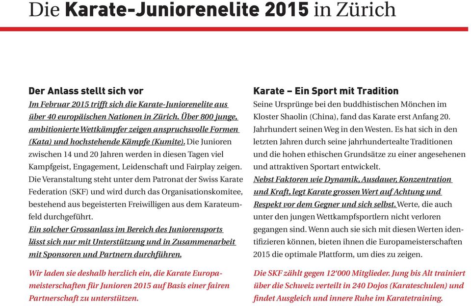 Die Junioren zwischen 14 und 20 Jahren werden in diesen Tagen viel Kampfgeist, Engagement, Leidenschaft und Fairplay zeigen.