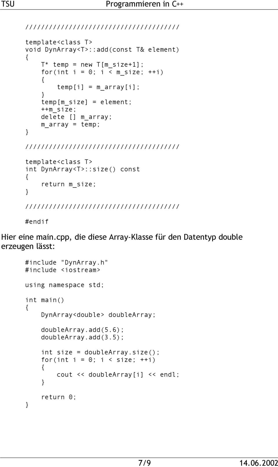 cpp, die diese Array-Klasse für den Datentyp double erzeugen lässt: #include "DynArray.