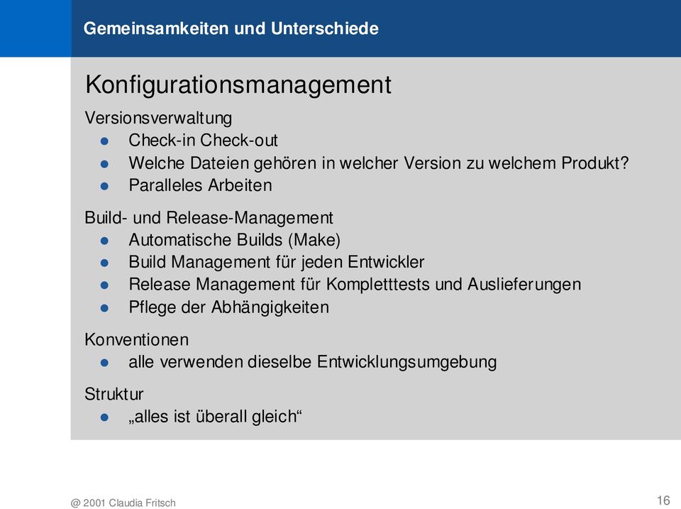 Paralleles Arbeiten Build- und Release-Management Automatische Builds (Make) Build Management für jeden