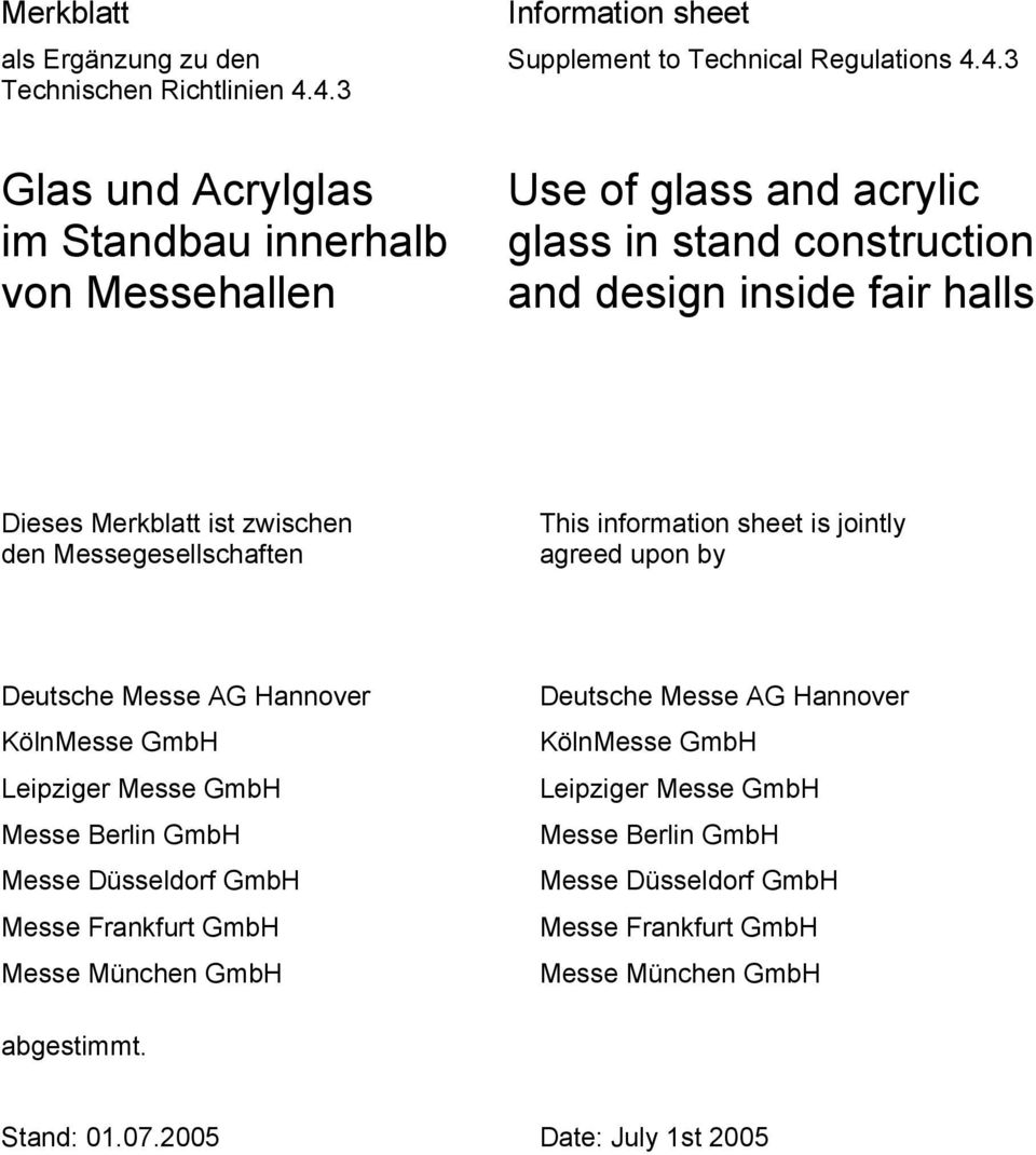 Dieses Merkblatt ist zwischen den Messegesellschaften This information sheet is jointly agreed upon by = Deutsche Messe AG Hanver KölnMesse GmbH Leipziger Messe GmbH Messe