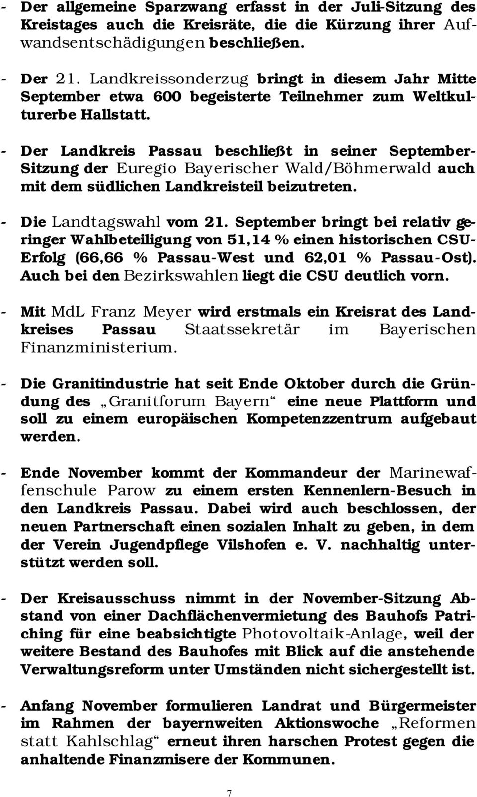 - Der Landkreis Passau beschließt in seiner September- Sitzung der Euregio Bayerischer Wald/Böhmerwald auch mit dem südlichen Landkreisteil beizutreten. - Die Landtagswahl vom 21.