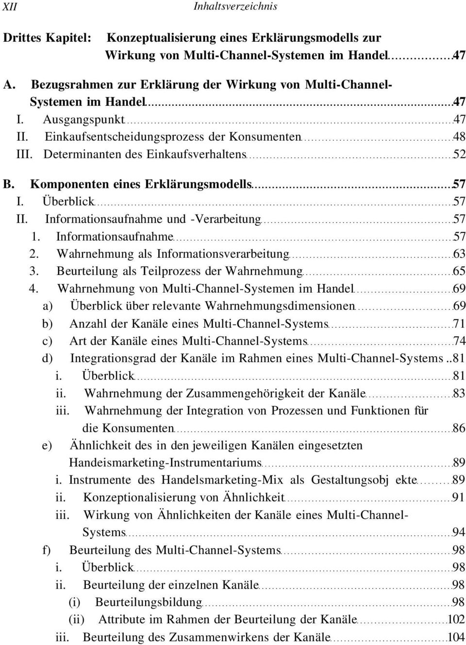 Komponenten eines Erklärungsmodells 57 I. Überblick 57 II. Informationsaufnahme und -Verarbeitung 57 1. Informationsaufnahme 57 2. Wahrnehmung als Informationsverarbeitung 63 3.