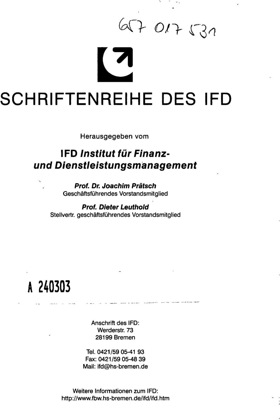 geschäftsführendes Vorstandsmitglied A 240303 Anschrift des IFD: Werderstr. 73 28199 Bremen Tel.