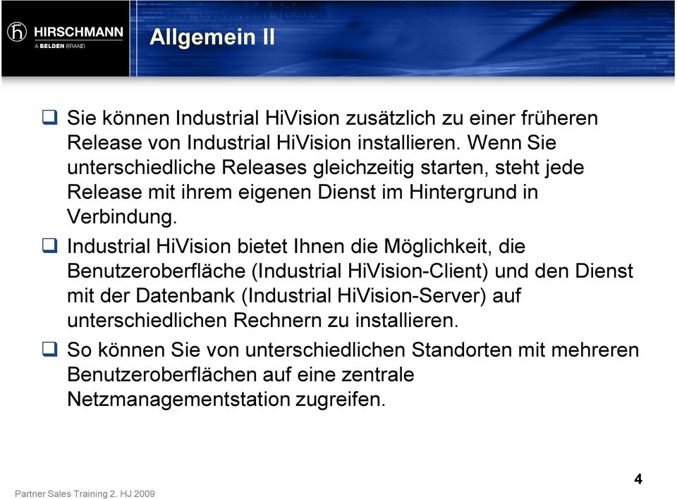 Industrial HiVision bietet Ihnen die Möglichkeit, die Benutzeroberfläche (Industrial HiVision-Client) und den Dienst mit der Datenbank (Industrial