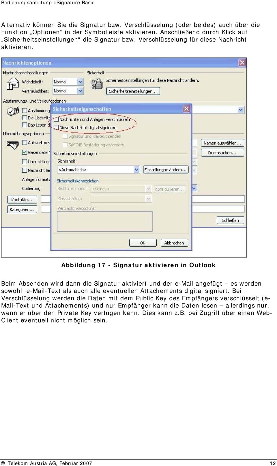 Abbildung 17 - Signatur aktivieren in Outlook Beim Absenden wird dann die Signatur aktiviert und der e-mail angefügt es werden sowohl e-mail-text als auch alle eventuellen Attachements digital