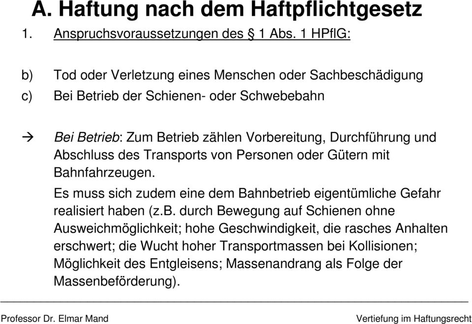 Durchführung und Abschluss des Transports von Personen oder Gütern mit Bahnfahrzeugen.