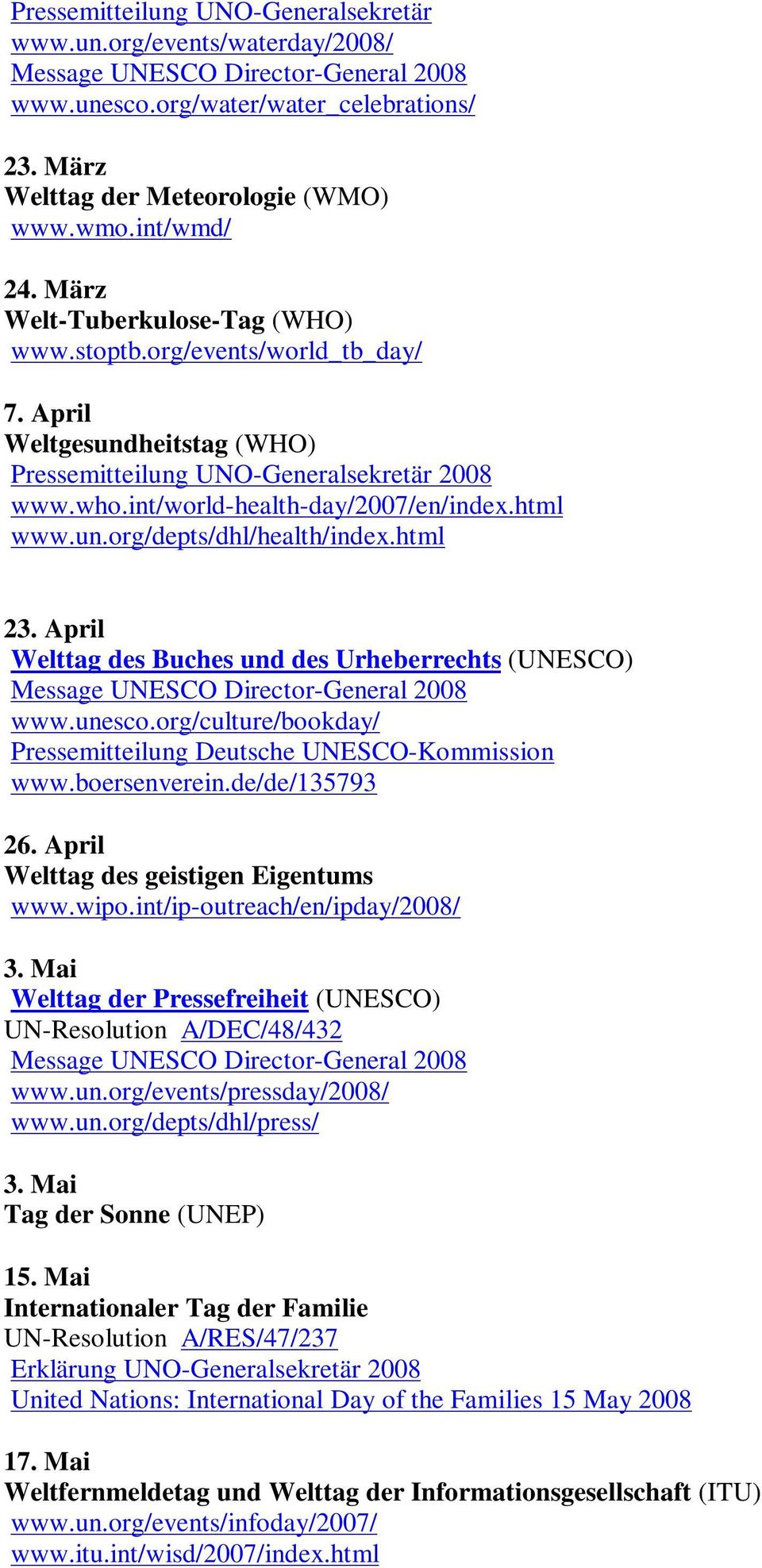 html 23. April Welttag des Buches und des Urheberrechts (UNESCO) www.unesco.org/culture/bookday/ Pressemitteilung Deutsche UNESCO-Kommission www.boersenverein.de/de/135793 26.