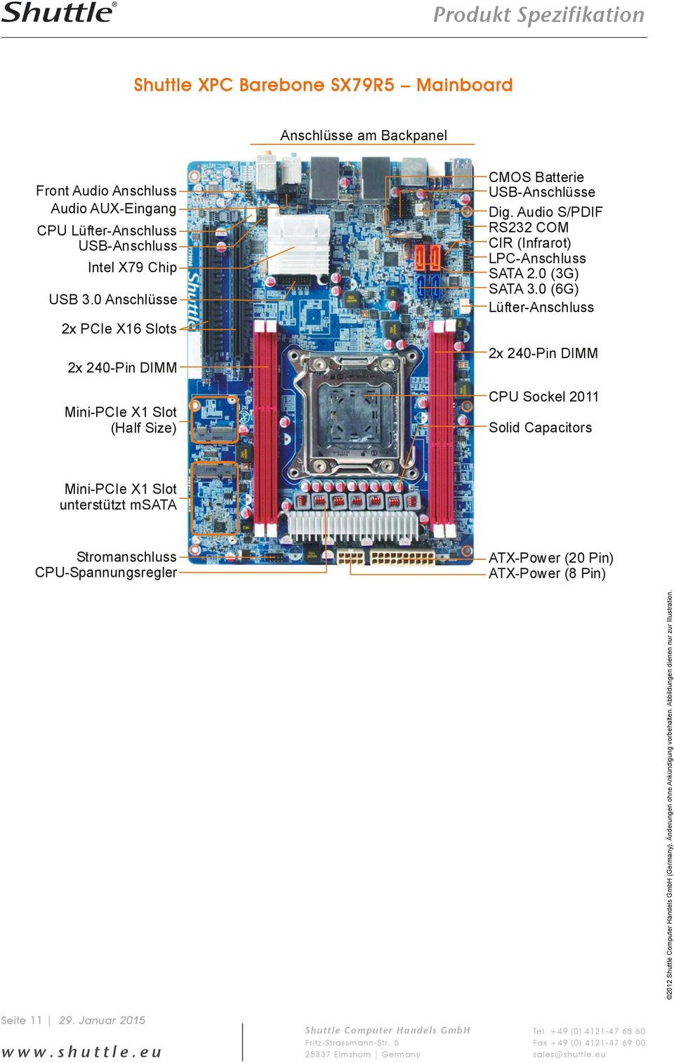 Audio S/PDIF RS232 COM CIR (Infrarot) LPC-Anschluss SATA 2.0 (3G) SATA 3.