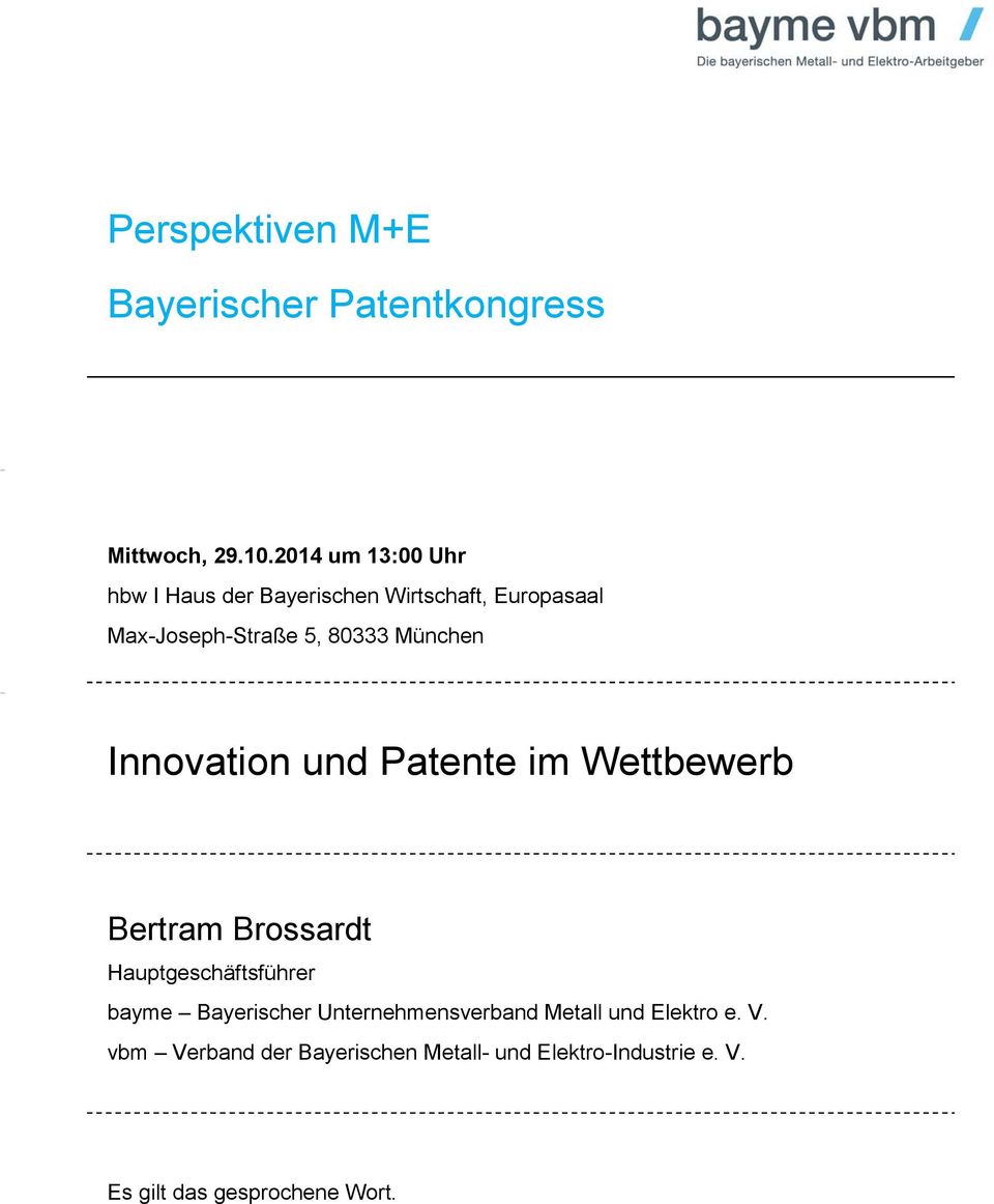 München Innovation und Patente im Wettbewerb Bertram Brossardt Hauptgeschäftsführer bayme