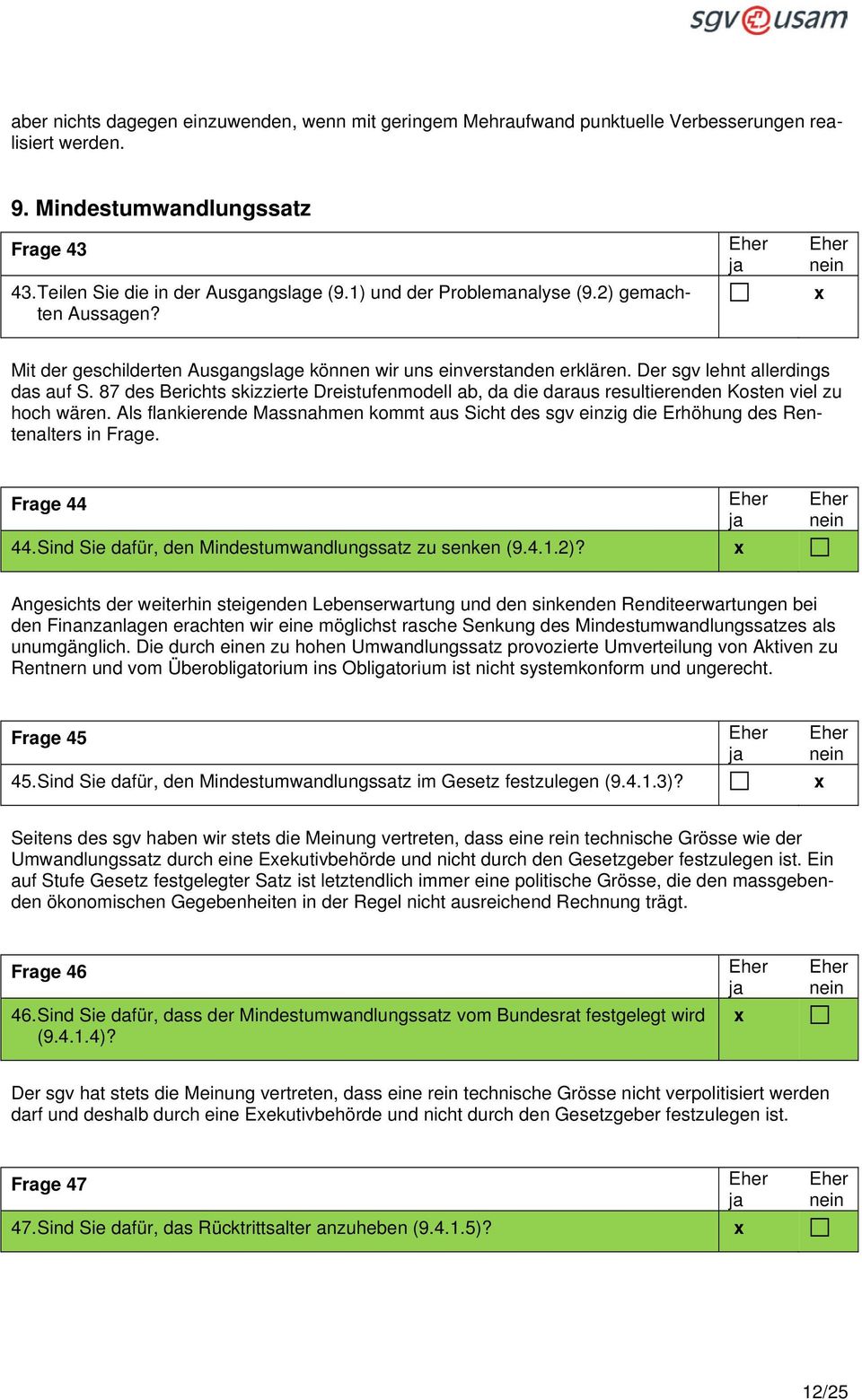 87 des Berichts skizzierte Dreistufenmodell ab, da die daraus resultierenden Kosten viel zu hoch wären.