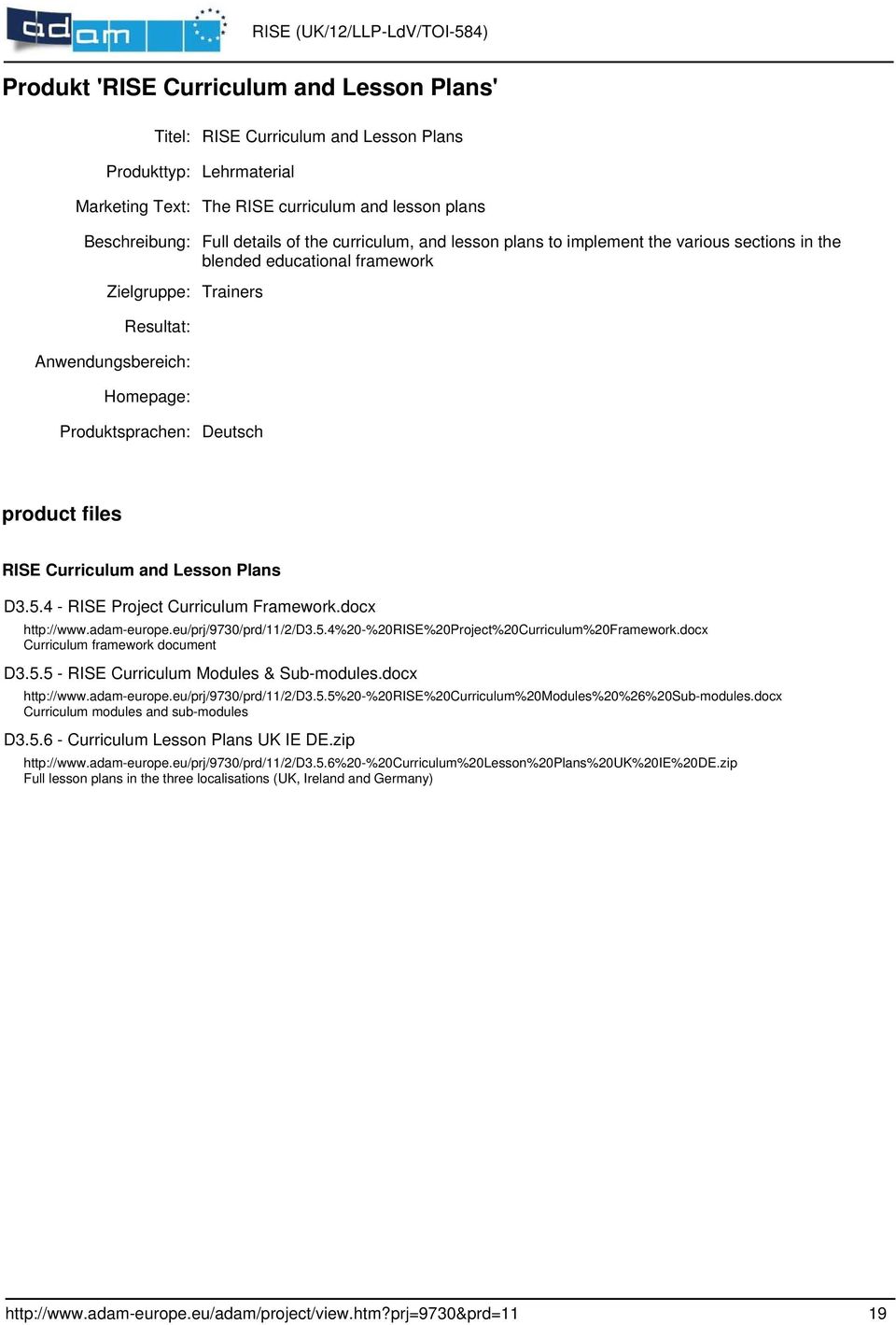 Curriculum and Lesson Plans D3.5.4 - RISE Project Curriculum Framework.docx http://www.adam-europe.eu/prj/9730/prd/11/2/d3.5.4%20-%20rise%20project%20curriculum%20framework.