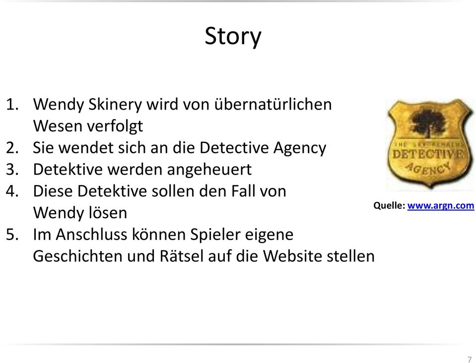 Diese Detektive sollen den Fall von Quelle: www.argn.com Wendy lösen 5.