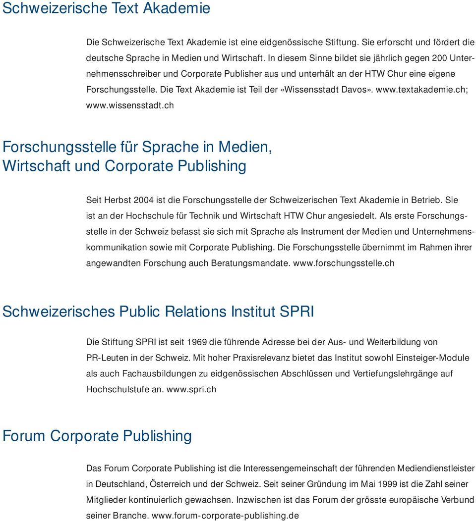 Die Text Akademie ist Teil der «Wissensstadt Davos». www.textakademie.ch; www.wissensstadt.