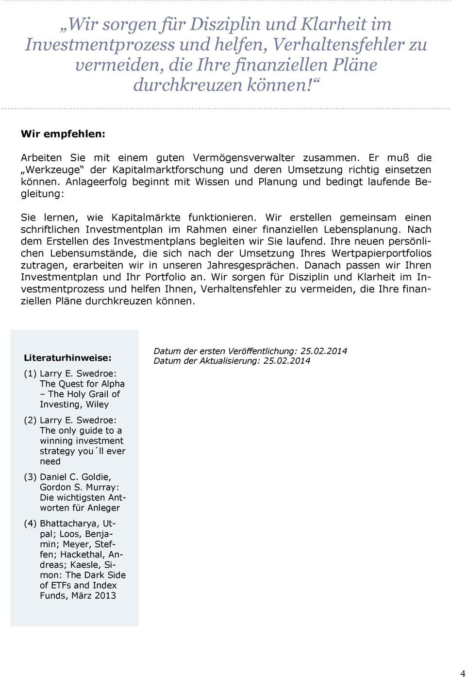 Anlageerfolg beginnt mit Wissen und Planung und bedingt laufende Begleitung: Sie lernen, wie Kapitalmärkte funktionieren.