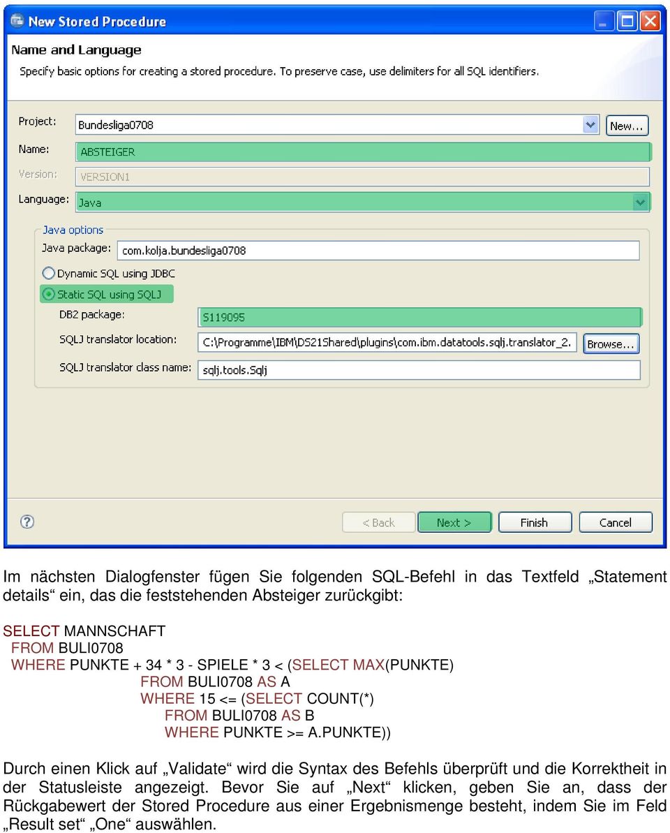 WHERE PUNKTE >= A.PUNKTE)) Durch einen Klick auf Validate wird die Syntax des Befehls überprüft und die Korrektheit in der Statusleiste angezeigt.