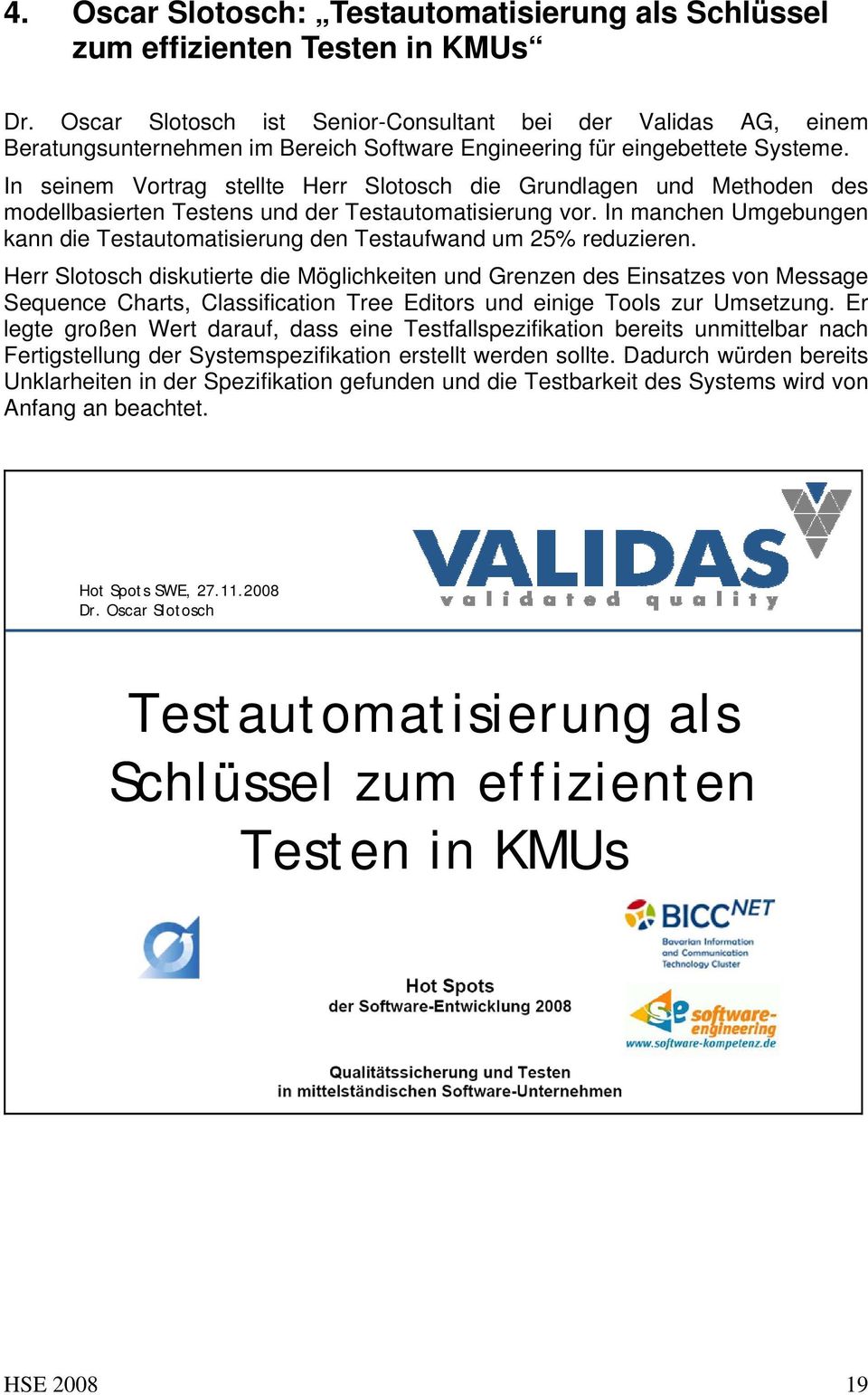 In seinem Vortrag stellte Herr Slotosch die Grundlagen und Methoden des modellbasierten Testens und der Testautomatisierung vor.