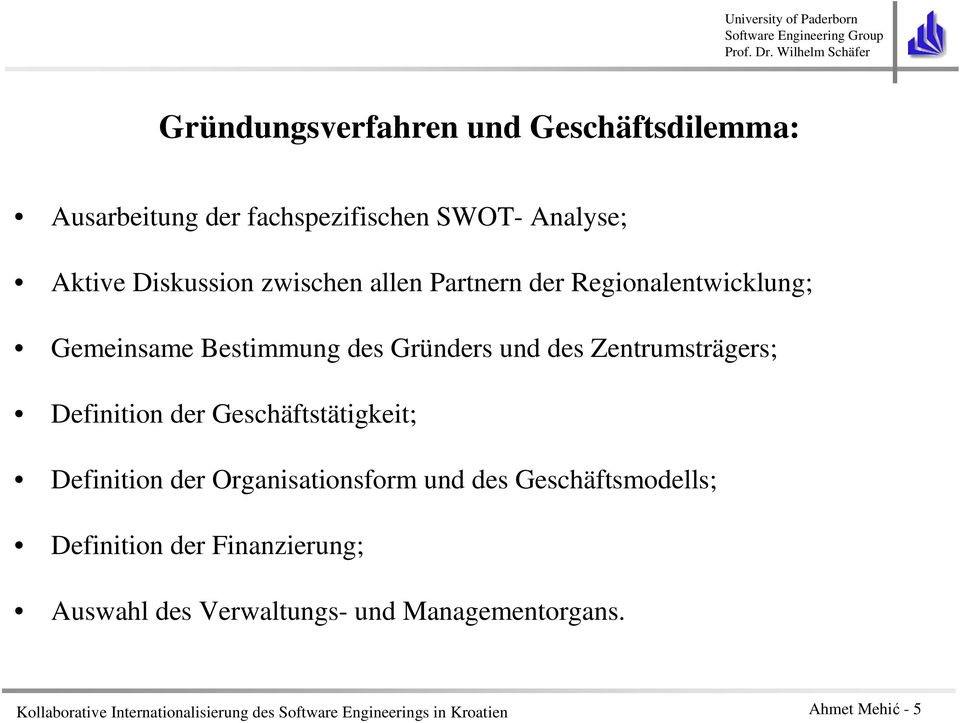 Geschäftstätigkeit; Definition der Organisationsform und des Geschäftsmodells; Definition der Finanzierung; Auswahl