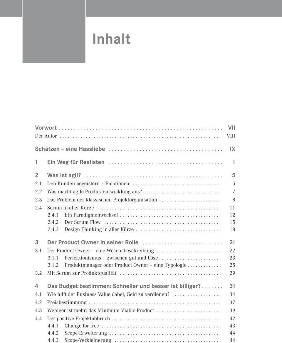 .. 15 2.4.3 Design Thinking in aller Kürze... 18 3 Der Product Owner in seiner Rolle... 21 3.1 Der Product Owner eine Wesensbeschreibung... 22 3.1.1 Perfektionismus zwischen gut und böse... 23 3.1.2 Produktmanager oder Product Owner eine Typologie.