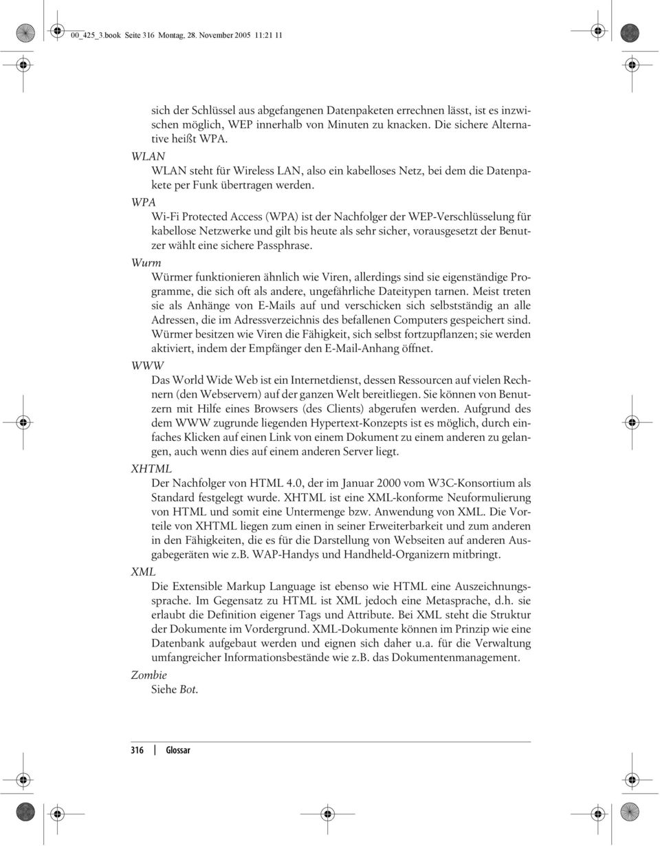 WPA Wi-Fi Protected Access (WPA) ist der Nachfolger der WEP-Verschlüsselung für kabellose Netzwerke und gilt bis heute als sehr sicher, vorausgesetzt der Benutzer wählt eine sichere Passphrase.