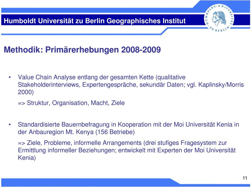 Kaplinsky/Morris 2000) => Struktur, Organisation, Macht, Ziele Standardisierte Bauernbefragung in Kooperation mit der Moi