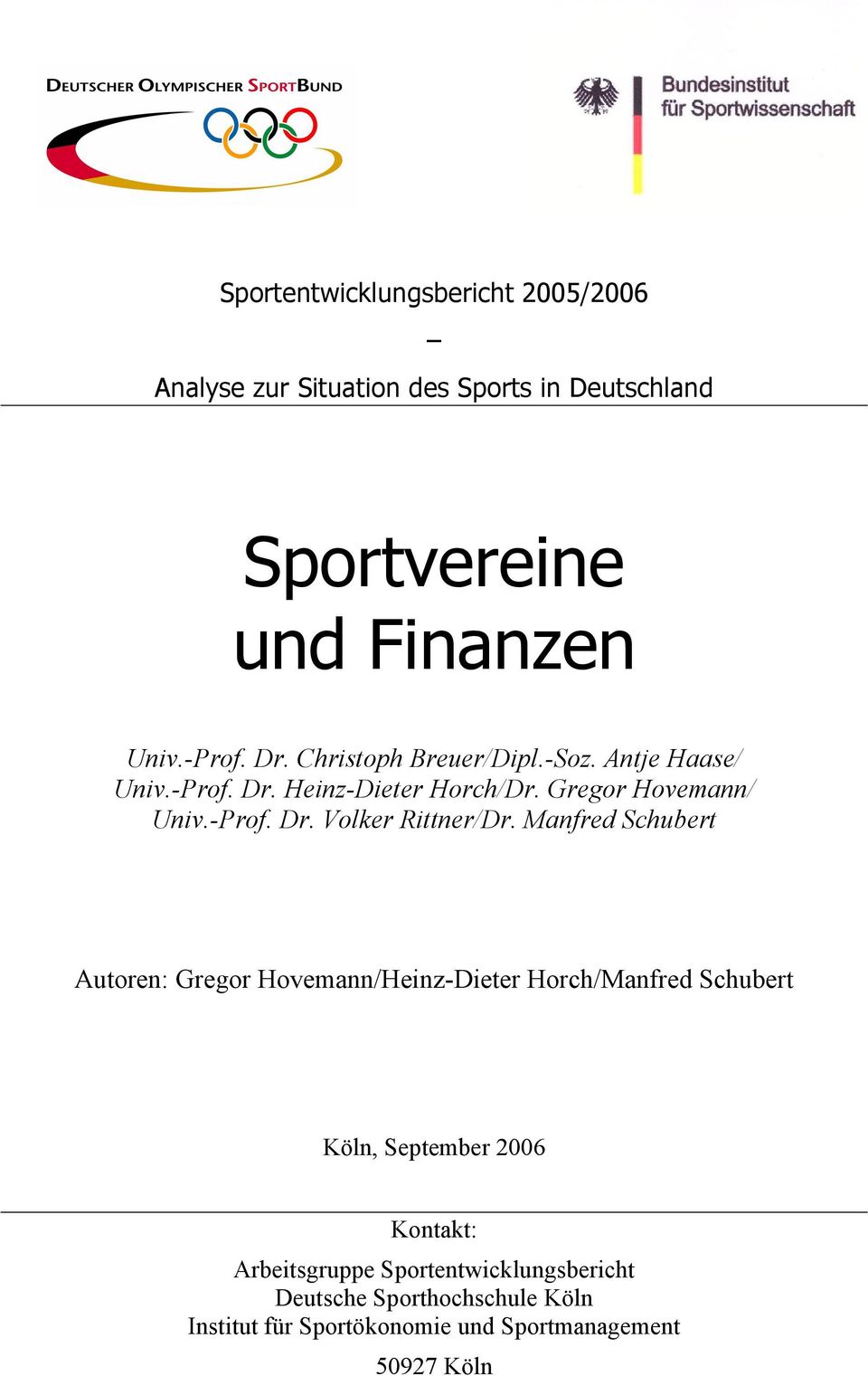Manfred Schubert Autoren: Gregor Hovemann/Heinz-Dieter Horch/Manfred Schubert Köln, September 2006 Kontakt: Arbeitsgruppe