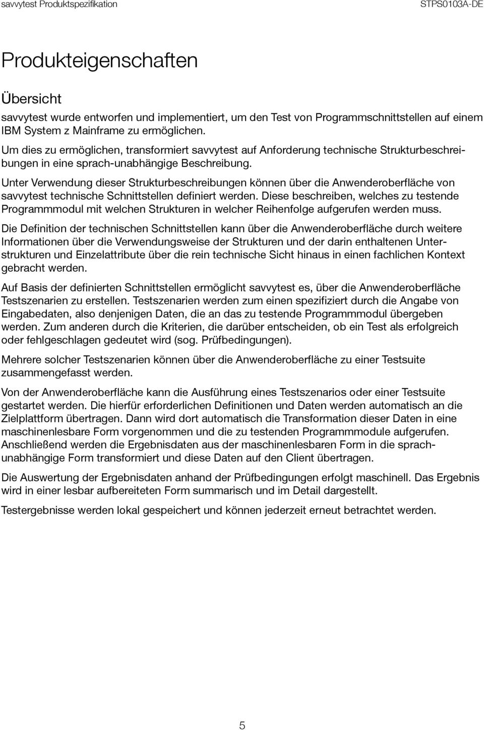 Unter Verwendung dieser Strukturbeschreibungen können über die Anwenderoberfläche von savvytest technische Schnittstellen definiert werden.