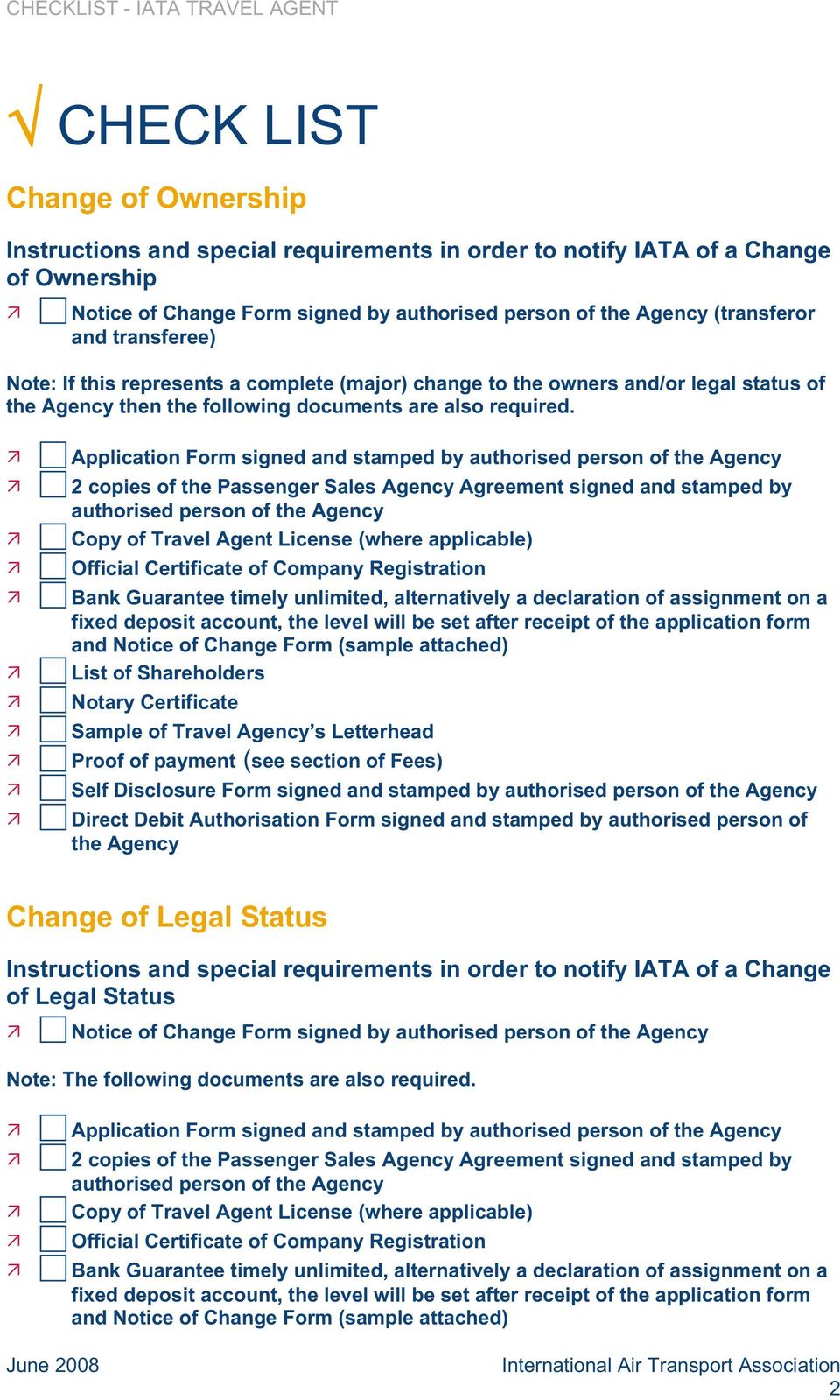 Application Form signed and stamped by authorised person of the Agency 2 copies of the Passenger Sales Agency Agreement signed and stamped by authorised person of the Agency Copy of Travel Agent