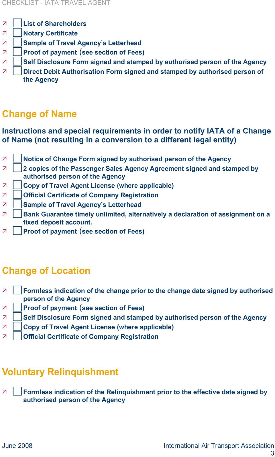 Name (not resulting in a conversion to a different legal entity) Notice of Change Form signed by authorised person of the Agency 2 copies of the Passenger Sales Agency Agreement signed and stamped by