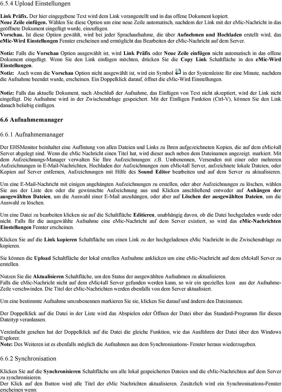 Ist diese Option gewählt, wird bei jeder Sprachaufnahme, die über Aufnehmen und Hochladen erstellt wird, das emic-wird Einstellungen Fenster erscheinen und ermöglicht das Bearbeiten der