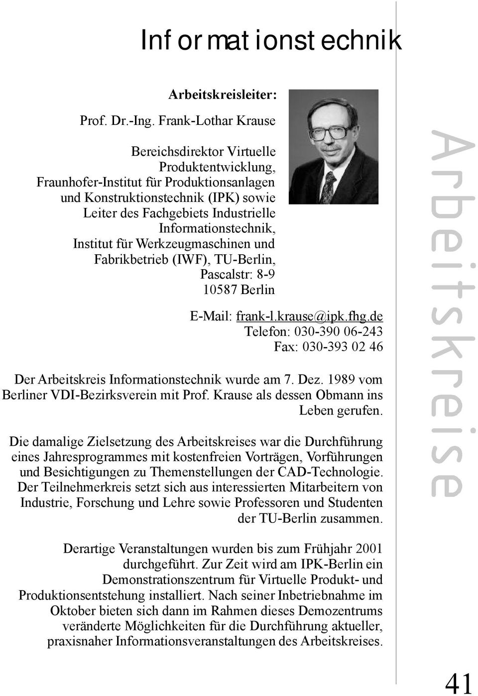 InstitutfürWerkzeugmaschinenund Fabrikbetrieb (IWF),TU-Berlin, Pascalstr:8-9 10587Berlin E-Mail: frank-l.krause@ipk.fhg.