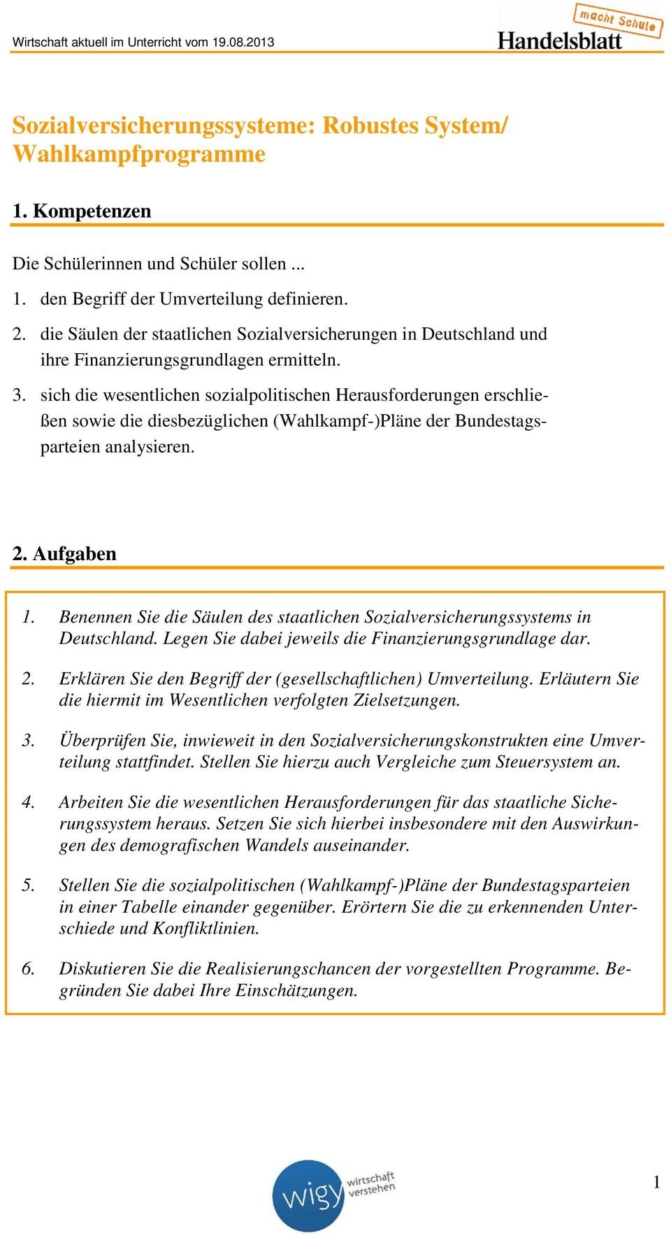 sich die wesentlichen sozialpolitischen Herausforderungen erschließen sowie die diesbezüglichen (Wahlkampf-)Pläne der Bundestagsparteien analysieren. 2. Aufgaben 1.