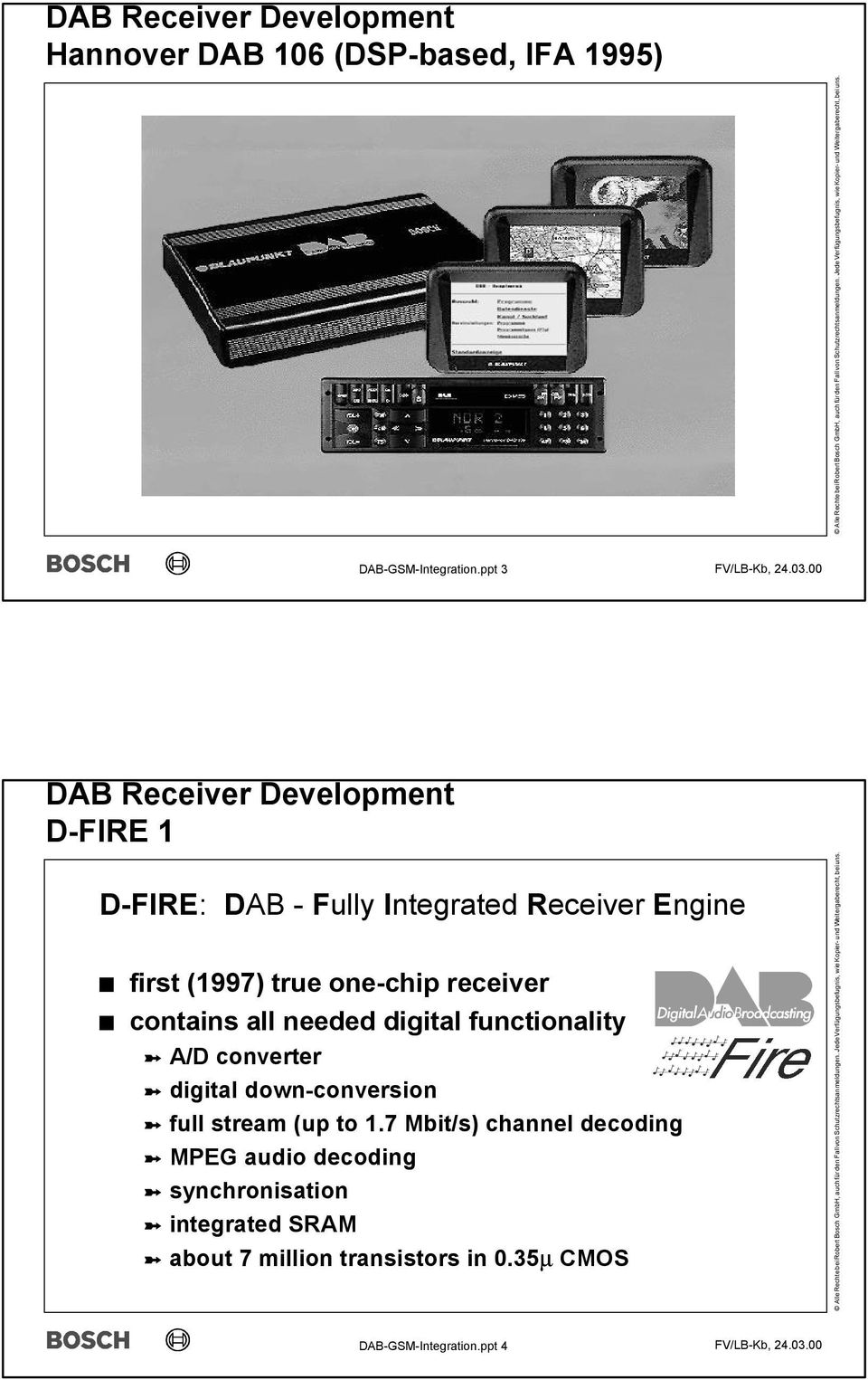 receiver contains all needed digital functionality A/D converter digital down-conversion full stream (up to 1.