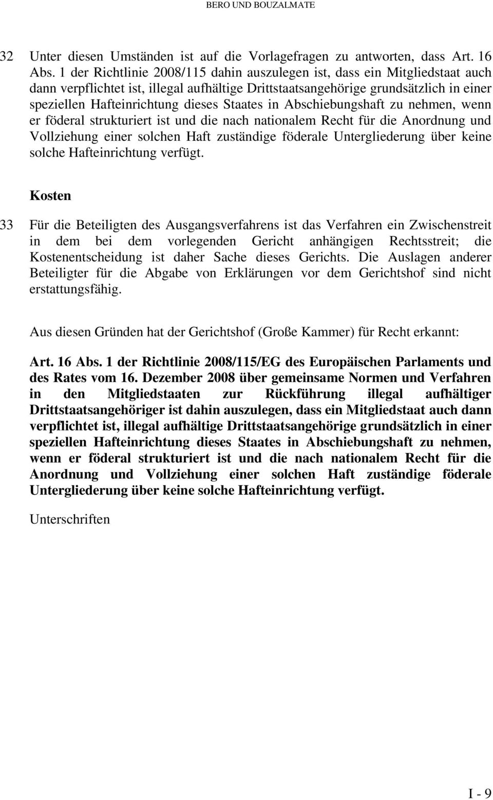 Staates in Abschiebungshaft zu nehmen, wenn er föderal strukturiert ist und die nach nationalem Recht für die Anordnung und Vollziehung einer solchen Haft zuständige föderale Untergliederung über