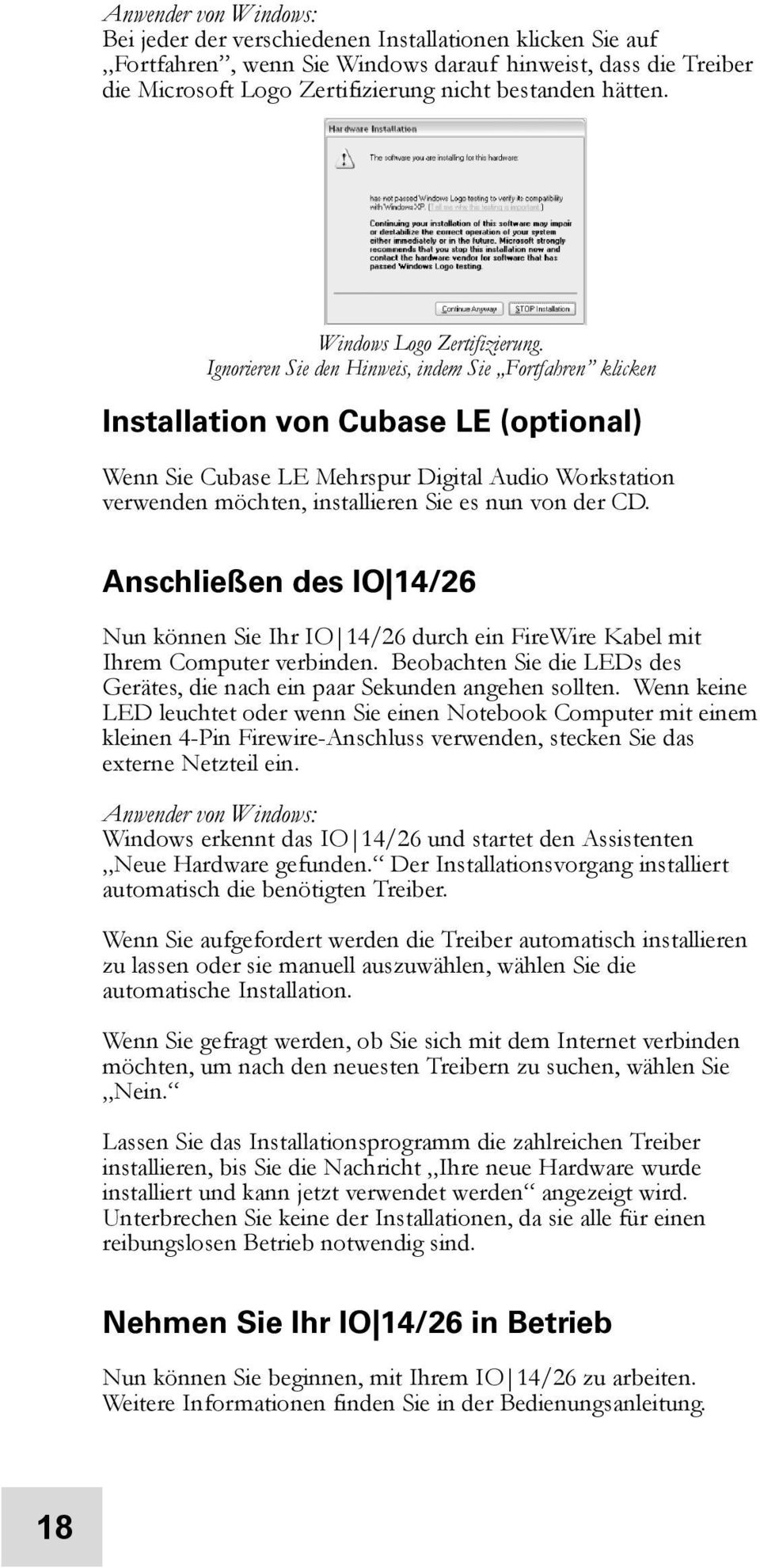 Ignorieren Sie den Hinweis, indem Sie Fortfahren klicken Installation von Cubase LE (optional) Wenn Sie Cubase LE Mehrspur Digital Audio Workstation verwenden möchten, installieren Sie es nun von der